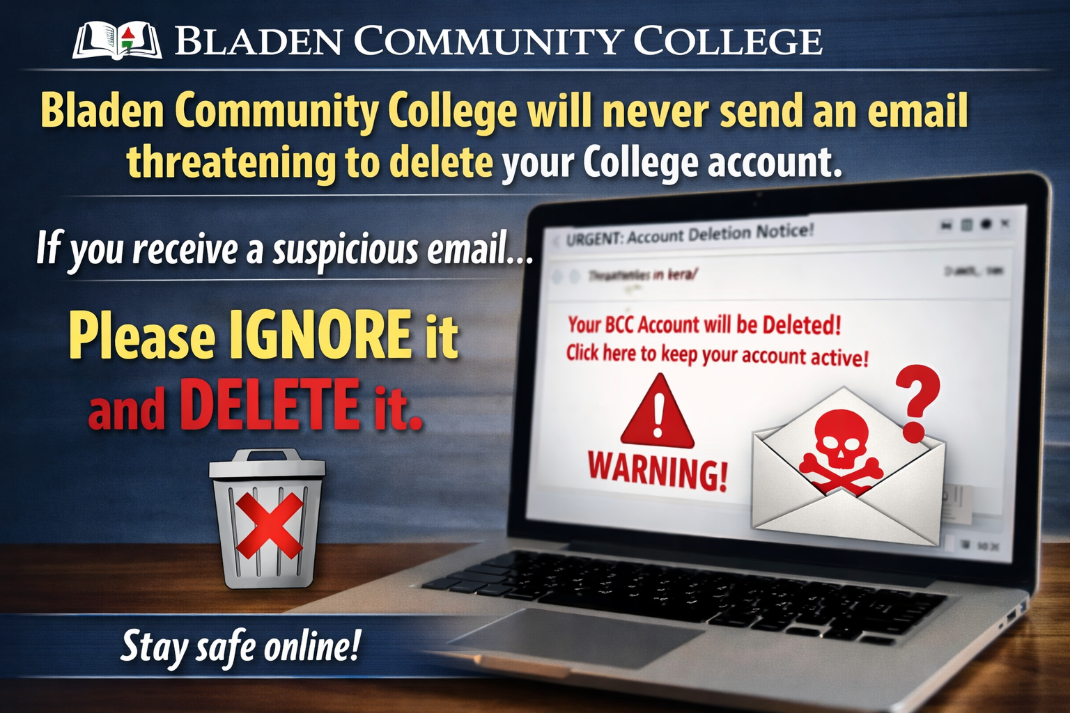 Bladen Community College will never threaten to delete your account by email. Suspicious message? Ignore it and delete it.